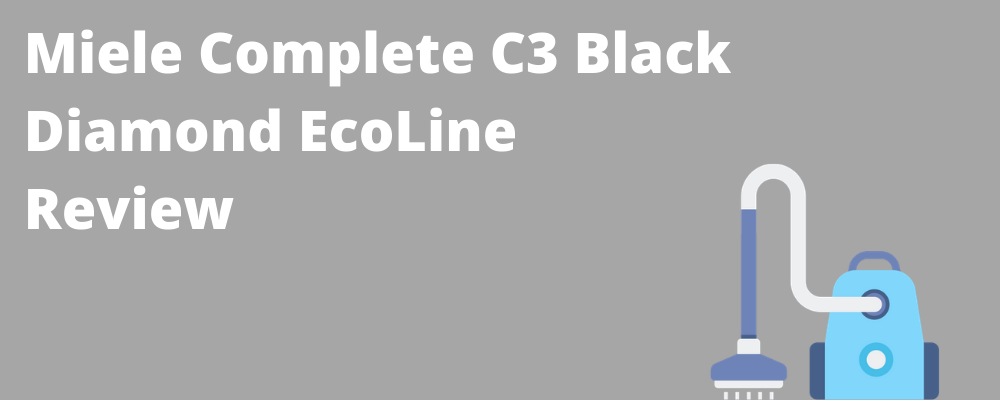 Necklet Isolator ontsnappen Miele Complete C3 Black Diamond EcoLine review: plus- en minpunten