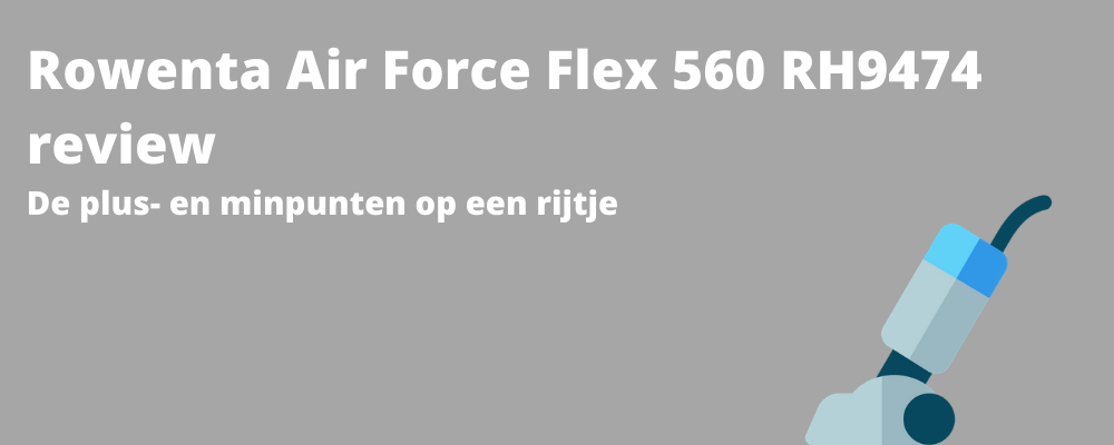 Rowenta Air Force Flex 560 RH9474 review